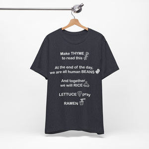 Make Thyme To Read, We are all Human Beans, Together We Will Rice, Lettuce Pray, Ramen Unisex Jersey Short Sleeve Tee