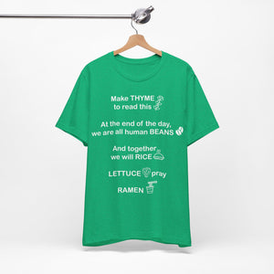 Make Thyme To Read, We are all Human Beans, Together We Will Rice, Lettuce Pray, Ramen Unisex Jersey Short Sleeve Tee