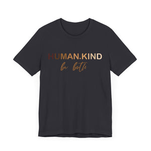 Human Kind Be Both Short Sleeve Tee - Kindness Matters T-Shirt, Human Kind Shirt, Unisex Jersey Short Sleeve Tee
