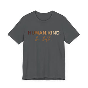Human Kind Be Both Short Sleeve Tee - Kindness Matters T-Shirt, Human Kind Shirt, Unisex Jersey Short Sleeve Tee