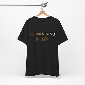 Human Kind Be Both Short Sleeve Tee - Kindness Matters T-Shirt, Human Kind Shirt, Unisex Jersey Short Sleeve Tee
