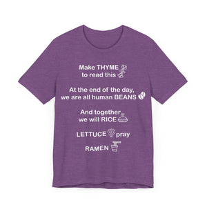 Make Thyme To Read, We are all Human Beans, Together We Will Rice, Lettuce Pray, Ramen Unisex Jersey Short Sleeve Tee