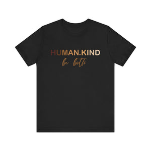 Human Kind Be Both Short Sleeve Tee - Kindness Matters T-Shirt, Human Kind Shirt, Unisex Jersey Short Sleeve Tee