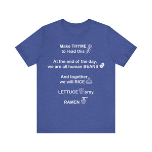 Make Thyme To Read, We are all Human Beans, Together We Will Rice, Lettuce Pray, Ramen Unisex Jersey Short Sleeve Tee