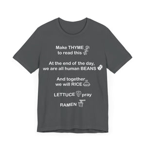 Make Thyme To Read, We are all Human Beans, Together We Will Rice, Lettuce Pray, Ramen Unisex Jersey Short Sleeve Tee