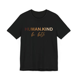 Human Kind Be Both Short Sleeve Tee - Kindness Matters T-Shirt, Human Kind Shirt, Unisex Jersey Short Sleeve Tee
