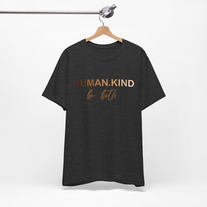 Human Kind Be Both Short Sleeve Tee - Kindness Matters T-Shirt, Human Kind Shirt, Unisex Jersey Short Sleeve Tee