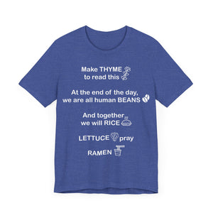 Make Thyme To Read, We are all Human Beans, Together We Will Rice, Lettuce Pray, Ramen Unisex Jersey Short Sleeve Tee