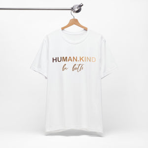 Human Kind Be Both Short Sleeve Tee - Kindness Matters T-Shirt, Human Kind Shirt, Unisex Jersey Short Sleeve Tee