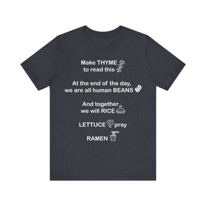 Make Thyme To Read, We are all Human Beans, Together We Will Rice, Lettuce Pray, Ramen Unisex Jersey Short Sleeve Tee