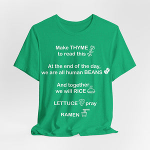 Make Thyme To Read, We are all Human Beans, Together We Will Rice, Lettuce Pray, Ramen Unisex Jersey Short Sleeve Tee