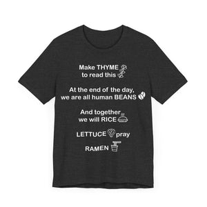 Make Thyme To Read, We are all Human Beans, Together We Will Rice, Lettuce Pray, Ramen Unisex Jersey Short Sleeve Tee