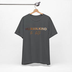 Human Kind Be Both Short Sleeve Tee - Kindness Matters T-Shirt, Human Kind Shirt, Unisex Jersey Short Sleeve Tee