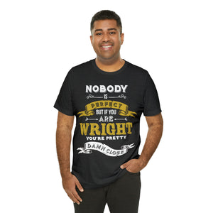 Nobody's Perfect But if You are Wright Unisex Jersey Short Sleeve Tee