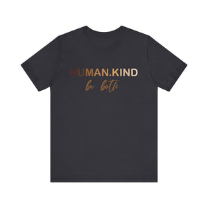 Human Kind Be Both Short Sleeve Tee - Kindness Matters T-Shirt, Human Kind Shirt, Unisex Jersey Short Sleeve Tee