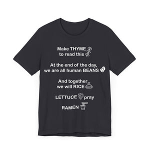 Make Thyme To Read, We are all Human Beans, Together We Will Rice, Lettuce Pray, Ramen Unisex Jersey Short Sleeve Tee