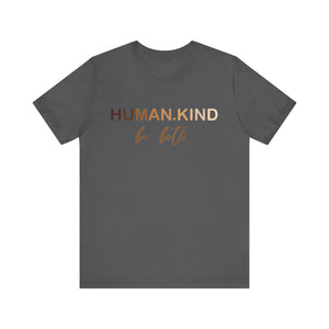 Human Kind Be Both Short Sleeve Tee - Kindness Matters T-Shirt, Human Kind Shirt, Unisex Jersey Short Sleeve Tee