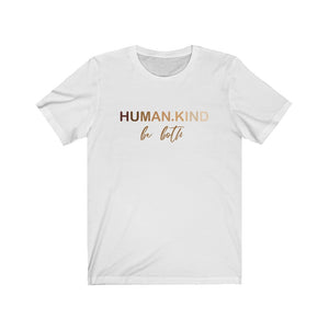 Human Kind Be Both Short Sleeve Tee - Kindness Matters T-Shirt, Human Kind Shirt, Mankind Shirt