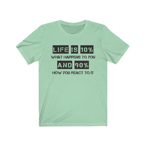 Life is 10% What Happens to You Unisex Tee, Quote Shirts, Motivational Quote, Motivational Tshirt