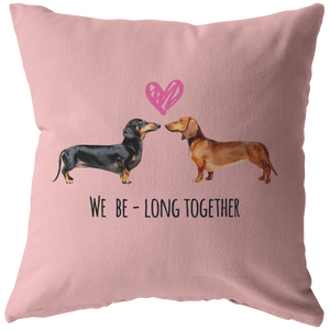 Dachshund - We BeLong Together Pillow