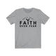 Gotta Have Faith Over Fear Unisex Tee, Christian Shirts, Faith Shirt, Religious, Motivational Shirt