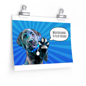 Labrador "Wash Your Hands Ya Filthy Animal" Premium Matte horizontal posters