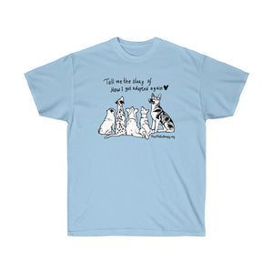 Paw Philanthropy Shirt, Tell Me The Story of How I got Adopted Again Unisex Ultra Cotton Tee