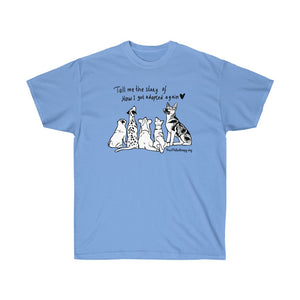 Paw Philanthropy Shirt, Tell Me The Story of How I got Adopted Again Unisex Ultra Cotton Tee