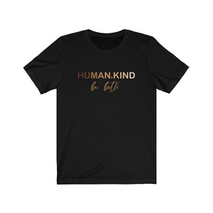 Human Kind Be Both Short Sleeve Tee - Kindness Matters T-Shirt, Human Kind Shirt, Mankind Shirt
