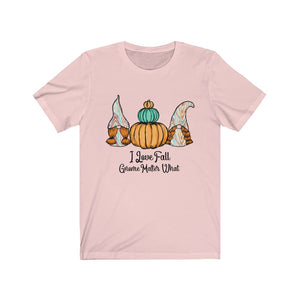 I Love Fall Gnome Matter What #1, Fall Shirt, Autumn Shirt, Fall Tee, Popular Shirt, Gnome Shirt