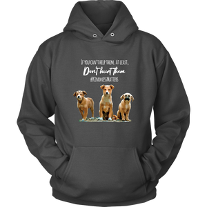 If You Can't Help Them, Don't Hurt Them. Kindness Matters - Unisex Hoodie