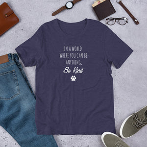 "In a World Where You can be Anything, Be Kind" Short-Sleeve Unisex T-Shirt