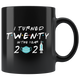 I Turned 16, 17, 20, 30, 40 in the Year 2021, Birthday Mug, Pandemic Mug, 2021 Mug