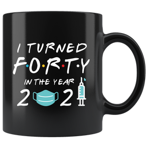 I Turned 16, 17, 20, 30, 40 in the Year 2021, Birthday Mug, Pandemic Mug, 2021 Mug